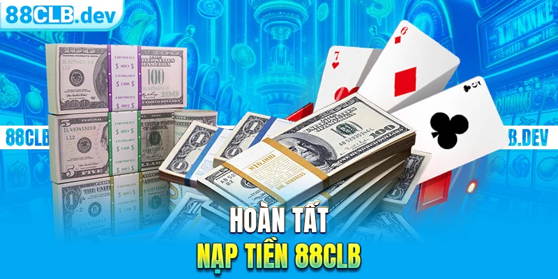 Nạp tiền 88CLB Nhanh Và An Toàn Trên Các Thiết Bị Khác Nhau - GETOXI