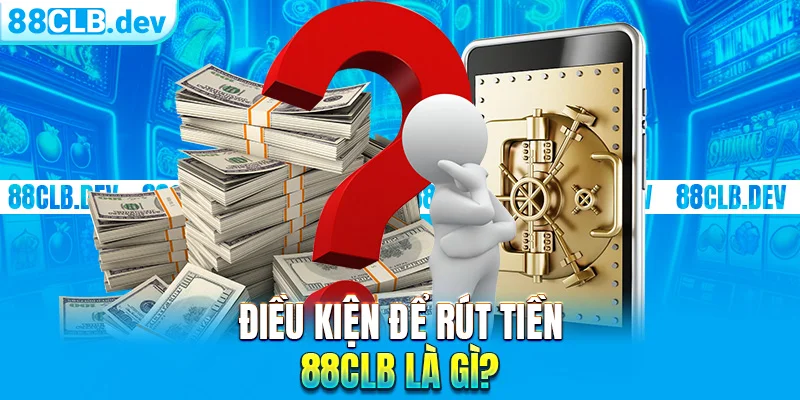Rút Tiền 88CLB Về Tài Khoản Cá Nhân Nhanh Chóng, Bảo Mật - GETOXI