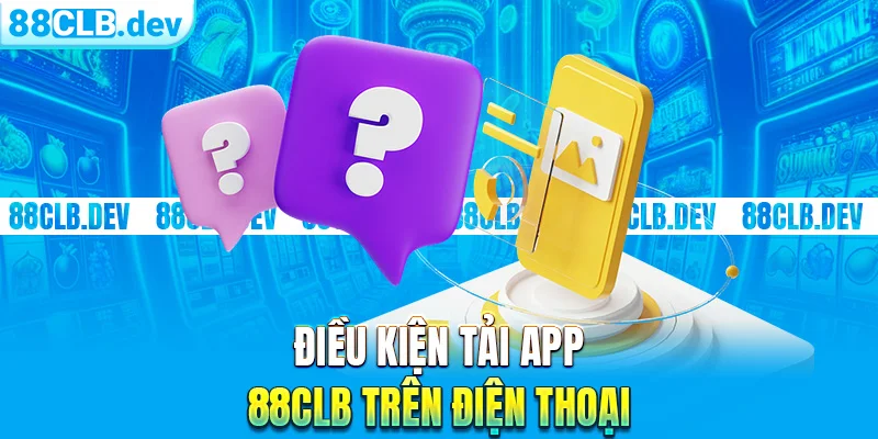 Tải App 88CLB Dành Cho Điện Thoại Hệ Điều Hành iOS, Android - GETOXI
