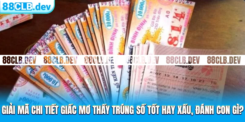Mơ Thấy Trúng Số Là Điềm Báo Gì? Giải Mã Số Đẹp Tại 88CLB - GETOXI