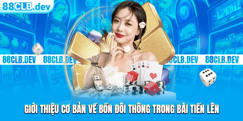 Bốn Đôi Thông Chặt Được Gì Trong Bài Tiến Lên Online 88CLB - GETOXI