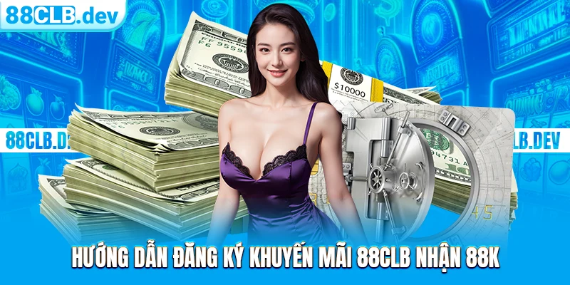 Siêu HOT: Khuyến Mãi 88CLB Nhận 88K Chào Mừng Tân Binh 2026 - GETOXI