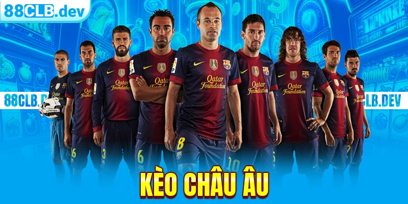 Kèo Châu Âu | Cửa Cá Độ Online Chính Tại Thể Thao 88CLB - GETOXI