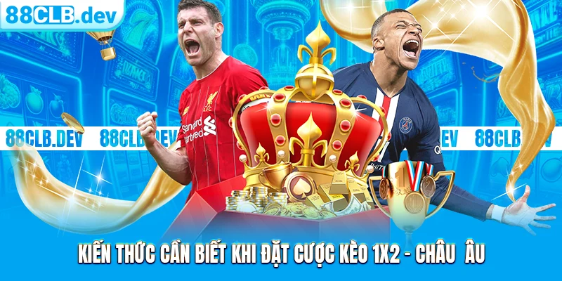 Kèo Châu Âu | Cửa Cá Độ Online Chính Tại Thể Thao 88CLB - GETOXI