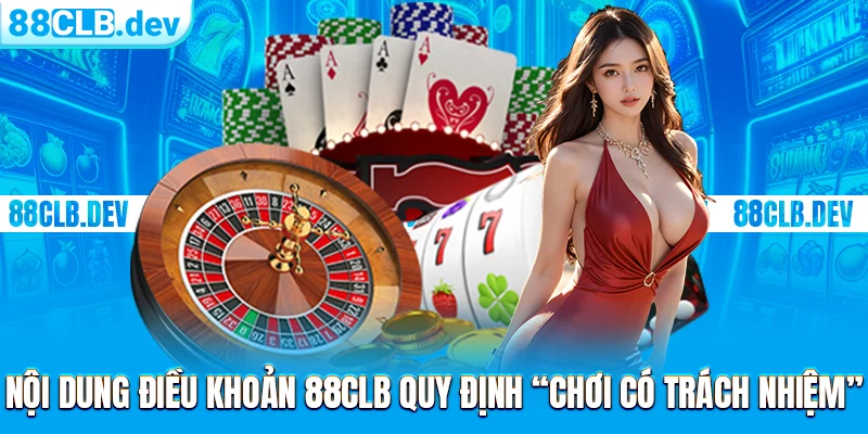 Chơi Có Trách Nhiệm 88CLB | Chính Sách Quy Định Chung 2026 - GETOXI