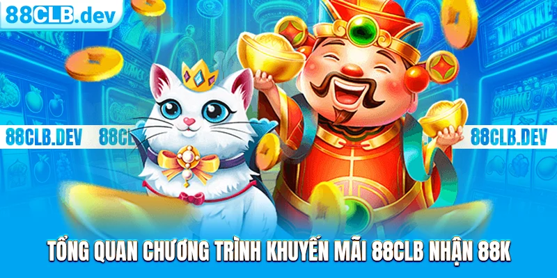 Siêu HOT: Khuyến Mãi 88CLB Nhận 88K Chào Mừng Tân Binh 2026 - GETOXI