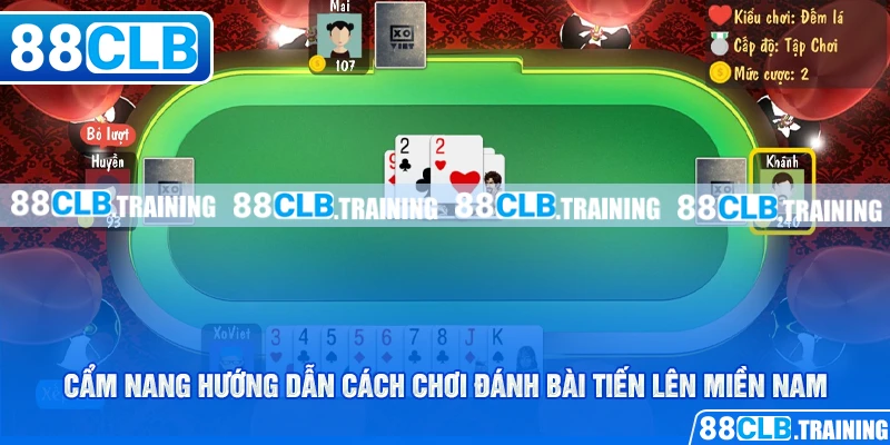 Chỉ Dẫn Cách Chơi Đánh Bài Tiến Lên Miền Nam Cho Tân Thủ - GETOXI