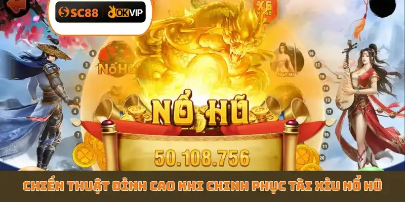 Cách Chơi Tài Xỉu Nổ Hũ SC88 - Top 4 Quy Tắc Vàng Cần Nhớ - GETOXI