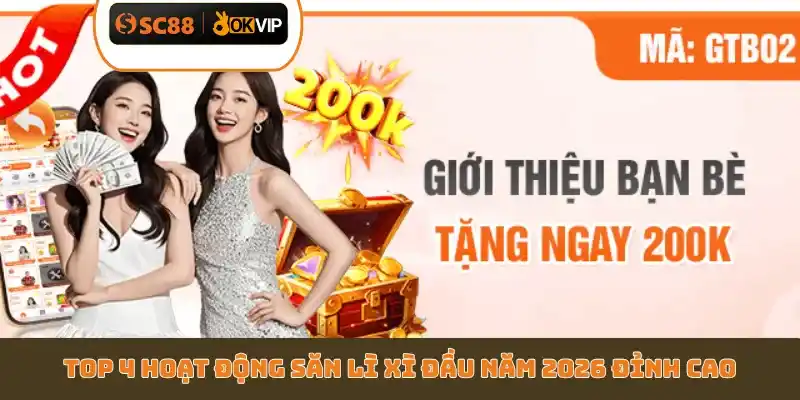 Tổng Hợp 4 Sự Kiện Lì Xì Đầu Năm 2026 SC88 Siêu Khủng - GETOXI