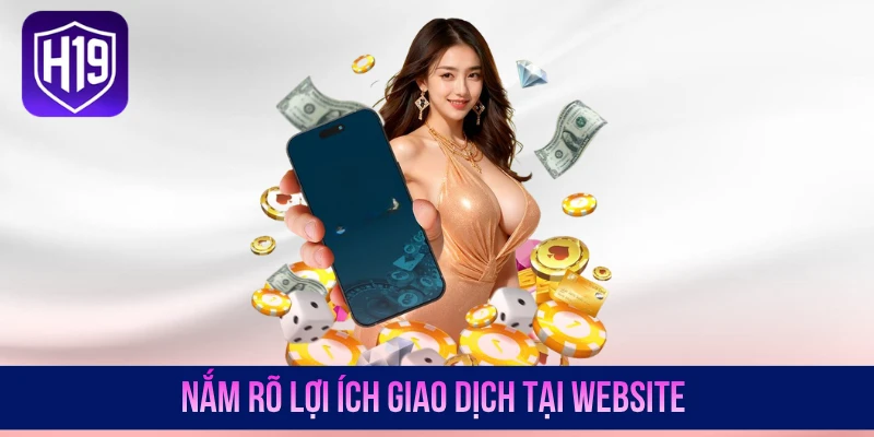 Nạp Tiền H19 - Bổ Sung Vốn Cược Nhanh Qua Nhiều Kênh - GETOXI