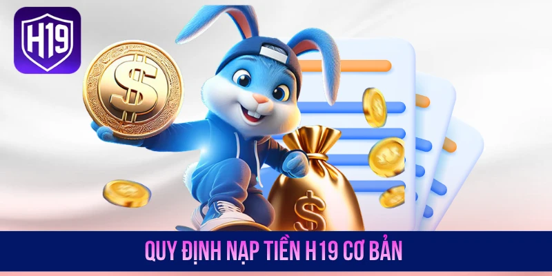 Nạp Tiền H19 - Bổ Sung Vốn Cược Nhanh Qua Nhiều Kênh - GETOXI