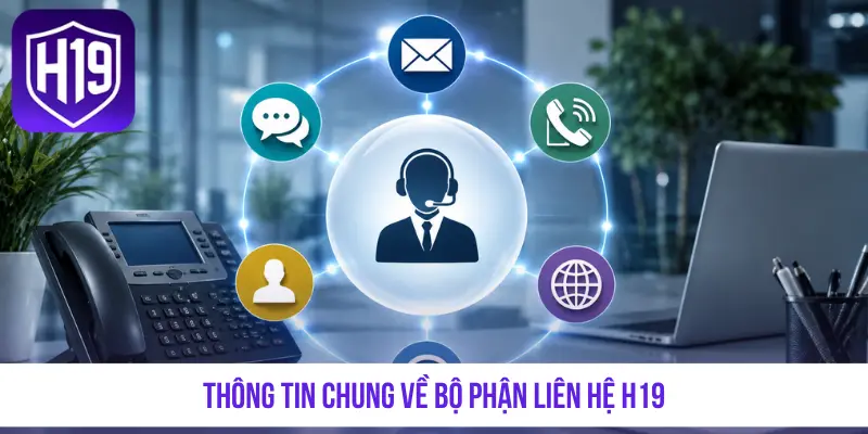 Liên Hệ H19 - Giải Đáp Nhanh Chóng Mọi Thắc Mắc Của Hội Viên - GETOXI